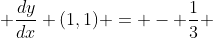  \frac{dy}{dx} (1,1) = - \frac{1}{3} 