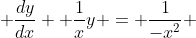  \frac{dy}{dx} +\frac{1}{x}y = \frac{1}{-x^2} 