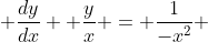  \frac{dy}{dx} +\frac{y}{x} = \frac{1}{-x^2} 