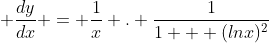  \frac{dy}{dx} = \frac{1}{x} . \frac{1}{1 + (lnx)^2}