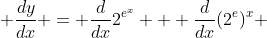  \frac{dy}{dx} = \frac{d}{dx}2^{e^{x}} + \frac{d}{dx}(2^e)^x 