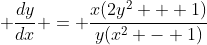  \frac{dy}{dx} = \frac{x(2y^2 + 1)}{y(x^2 - 1)}