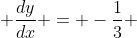  \frac{dy}{dx} = -\frac{1}{3} 