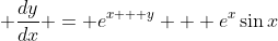  \frac{dy}{dx} = e^{x + y} + e^x\sin{x}
