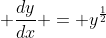  \frac{dy}{dx} = y^{\frac{1}{2}}