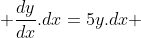  \frac{dy}{dx}.dx=5y.dx 