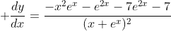  \frac{dy}{dx}=\frac{-x^2e^x-e^{2x}-7e^{2x}-7}{(x+e^x)^2}