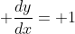 \frac{dy}{dx}= 1