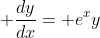  \frac{dy}{dx}= e^xy