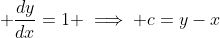  \frac{dy}{dx}=1 \implies c=y-x