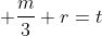  \frac{m}{3}+r=t