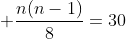  \frac{n(n-1)}{8}=30