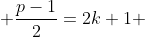  \frac{p-1}{2}=2k+1 