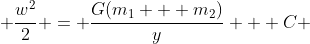  \frac{w^2}2 = \frac{G(m_1 + m_2)}{y} + C 