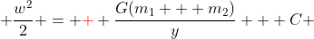  \frac{w^2}2 = {\color{red}+} \frac{G(m_1 + m_2)}{y} + C 