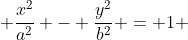  \frac{x^2}{a^2} - \frac{y^2}{b^2} = 1 
