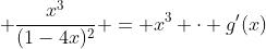 \frac{x^3}{(1-4x)^2} = x^3 \cdot g'(x)