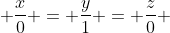  \frac{x}{0} = \frac{y}{1} = \frac{z}{0} 