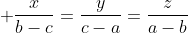  \frac{x}{b-c}=\frac{y}{c-a}=\frac{z}{a-b}