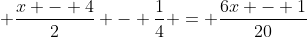  \frac{x - 4}{2} - \frac{1}{4} = \frac{6x - 1}{20}