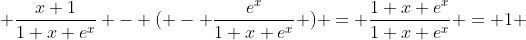  \frac{x+1}{1+x+e^x} - ( - \frac{e^x}{1+x+e^x} ) = \frac{1+x+e^x}{1+x+e^x} = 1 
