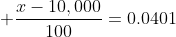  \frac{x-10,000}{100}=0.0401