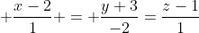  \frac{x-2}{1} = \frac{y+3}{-2}=\frac{z-1}{1}