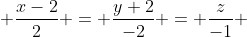  \frac{x-2}{2} = \frac{y+2}{-2} = \frac{z}{-1} 