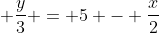  \frac{y}{3} = 5 - \frac{x}{2}
