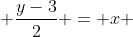  \frac{y-3}{2} = x 