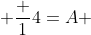  \frac {1}{4}=A 