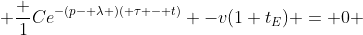  \frac {1}{C}e^{-(p- \lambda )( \tau - t)} -v(1+t_E) = 0 