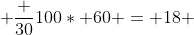  \frac {30}{100}* 60 = 18 