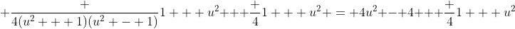  \frac {4(u^2 + 1)(u^2 - 1)}{1 + u^2} + \frac 4{1 + u^2} = 4u^2 - 4 + \frac 4{1 + u^2}