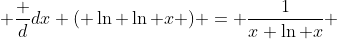  \frac {d}{dx} ( \ln \ln x ) = \frac{1}{x \ln x} 