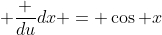  \frac {du}{dx} = \cos x