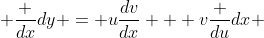  \frac {dx}{dy} = u\frac{dv}{dx} + v\frac {du}{dx} 