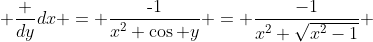  \frac {dy}{dx} = \frac{\text{-1}}{x^{2} \cos y} = \frac{-1}{x^{2} \sqrt{x^2-1}} 