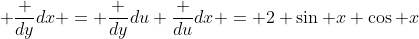  \frac {dy}{dx} = \frac {dy}{du} \frac {du}{dx} = 2 \sin x \cos x