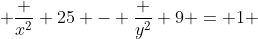  \frac {x^2} {25} - \frac {y^2} {9} = 1 