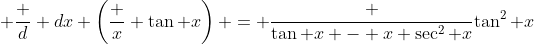  \frac d {dx} \left({\frac x {\tan x}}\right) = \frac {\tan x - x \sec^2 x}{\tan^2 x}