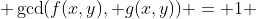  \gcd(f(x,y), g(x,y)) = 1 