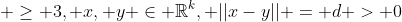  \ge 3, x, y \in \mathbb{R}^k, ||x-y|| = d > 0