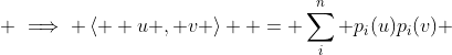  \implies \left\langle  u , v \right\rangle  = \sum_{i}^n {p_{i}(u)p_{i}(v)} 