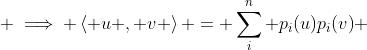  \implies \left\langle u , v \right\rangle = \sum_{i}^n {p_{i}(u)p_{i}(v)} 