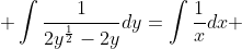  \int\frac{1}{2y^{\frac{1}{2}}-2y}dy=\int\frac{1}{x}dx 