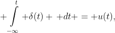  \int\limits_{-\infty}^{t} \delta(t) \, dt = u(t),