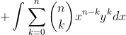  \int\sum_{k=0}^{n}{n\choose{k}}x^{n-k}y^kdx