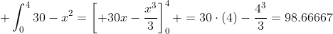  \int^{4}_{0}30-x^2=\left[ 30x-\frac{x^3}{3}\right]^{4}_{0} =30\cdot(4)-\frac{4^3}{3}=98.66667