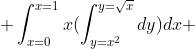  \int^{x=1}_{x=0}x(\int^{y=\sqrt{x}}_{y=x^{2}}dy)dx 